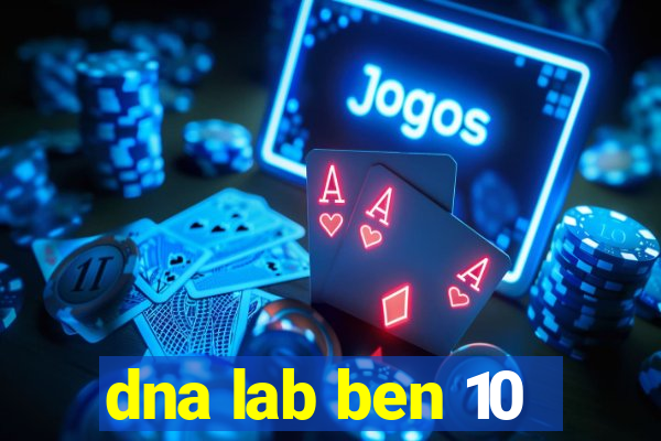 dna lab ben 10